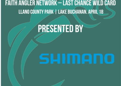 Faith Angler Network – LAST CHANCE WILD CARD | Llano County Park | Lake Buchanan April 18
